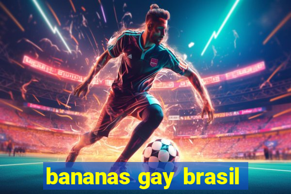 bananas gay brasil